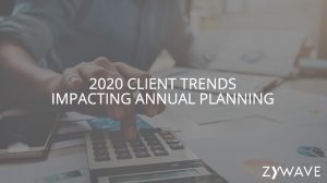2020 Client Trends Impacting Annual Planning