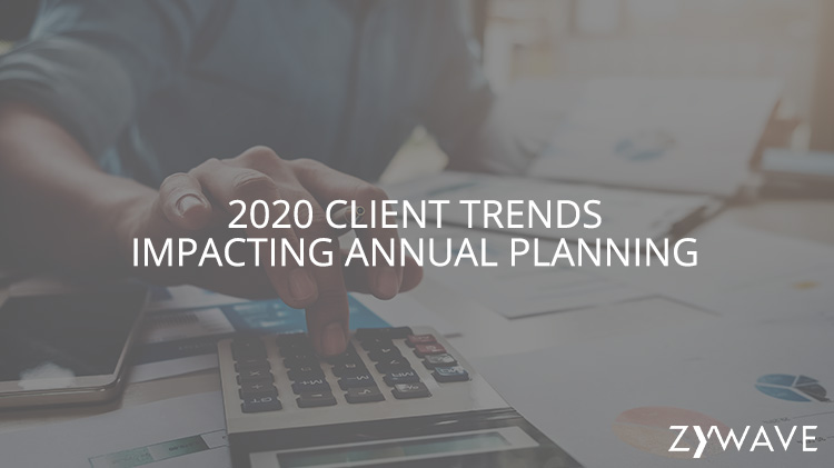 2020 Client Trends Impacting Annual Planning